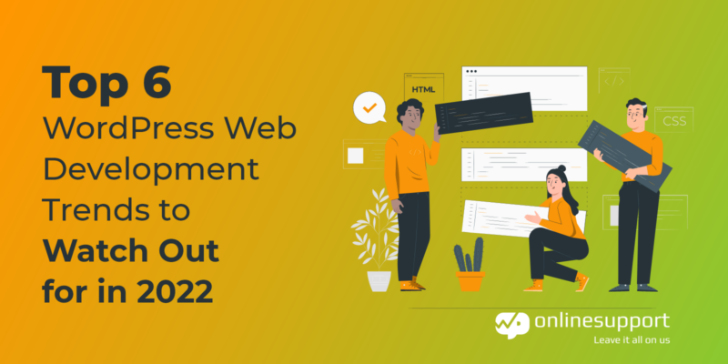 Top 6 WordPress Web Development Trends to Watch Out for in 2022