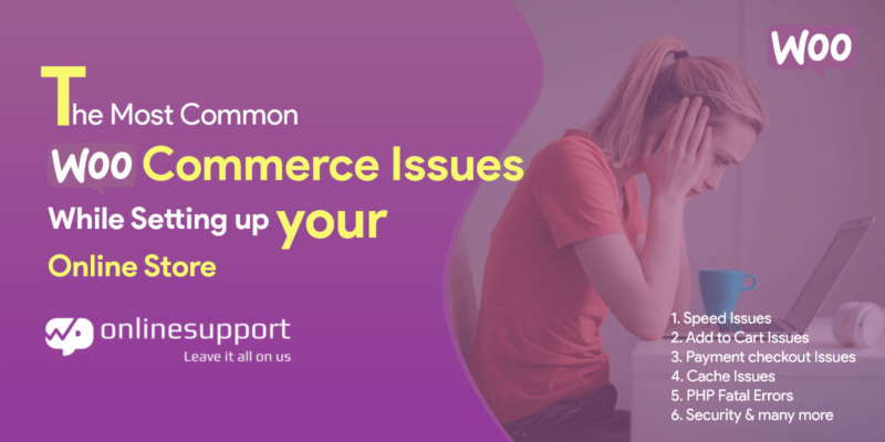 What are the Most Common WooCommerce Issues While Setting Up Your Online Store