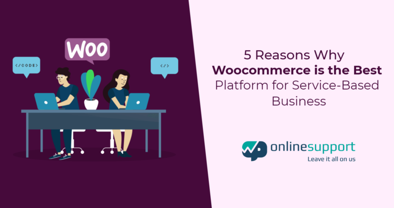 5 Reasons Why WooCommerce is the Best Platform for Service-Based Business