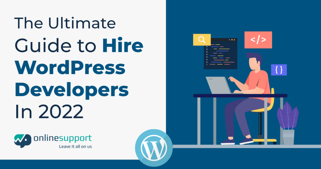 The Ultimate Guide to Hire WordPress Developers in 2022