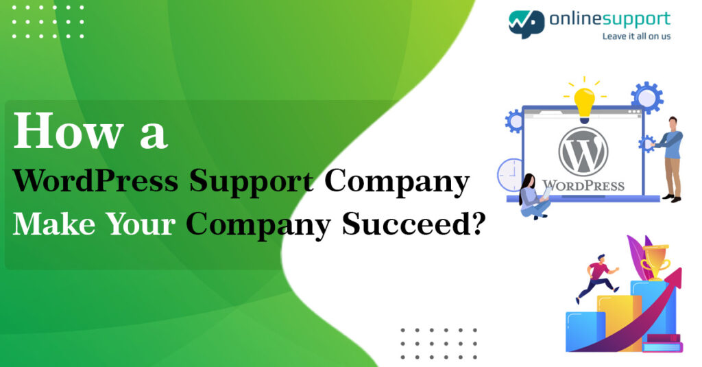 How a WordPress Support Company Make Your Company Succeed?