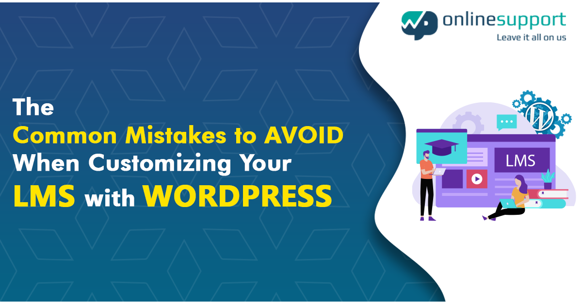 The Common Mistakes to Avoid When Customizing Your LMS with WordPress